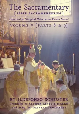 El Sacramentario (Liber Sacramentorum): Vol. 5: Notas históricas y litúrgicas sobre el Misal Romano - The Sacramentary (Liber Sacramentorum): Vol. 5: Historical & Liturgical Notes on the Roman Missal