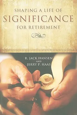 Forjar una vida significativa para la jubilación - Shaping A Life of Significance For Retirement