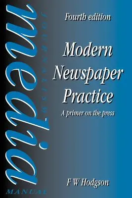 La práctica periodística moderna: Un manual sobre la prensa - Modern Newspaper Practice: A Primer on the Press