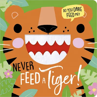 ¡Nunca alimentes a un tigre! - Never Feed a Tiger!