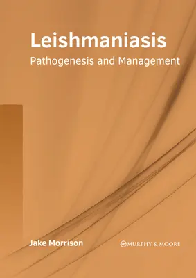 Leishmaniasis: Patogénesis y tratamiento - Leishmaniasis: Pathogenesis and Management
