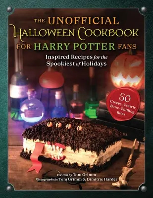 The Unofficial Halloween Cookbook for Harry Potter Fans: Inspired Recipes for the Spookiest of Holidays (El libro de cocina no oficial de Halloween para los fans de Harry Potter: recetas inspiradas para las fiestas más espeluznantes) - The Unofficial Halloween Cookbook for Harry Potter Fans: Inspired Recipes for the Spookiest of Holidays