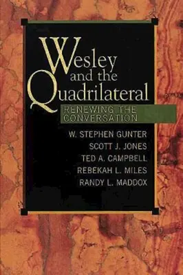 Wesley y el cuadrilátero: Renovando la conversación - Wesley and the Quadrilateral: Renewing the Conversation