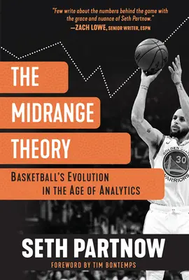 La teoría del medio campo: La evolución del baloncesto en la era de la analítica - The Midrange Theory: Basketball's Evolution in the Age of Analytics