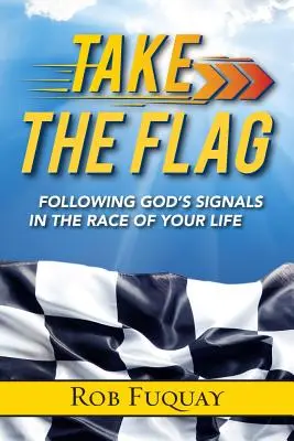 Toma la Bandera: Siguiendo las Señales de Dios en la Carrera de tu Vida - Take the Flag: Following God's Signals in the Race of Your Life