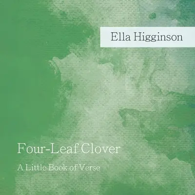 El trébol de cuatro hojas: Un pequeño libro de versos - Four-Leaf Clover: A Little Book of Verse