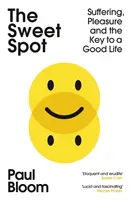 Sweet Spot - Sufrimiento, placer y la clave de una buena vida - Sweet Spot - Suffering, Pleasure and the Key to a Good Life