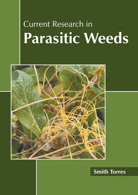 Investigación actual sobre malas hierbas parásitas - Current Research in Parasitic Weeds