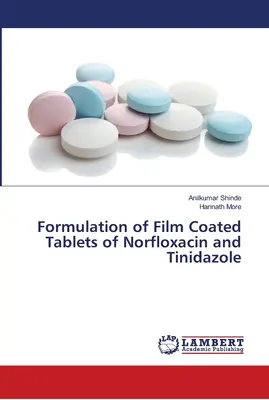 Formulación de comprimidos recubiertos de norfloxacino y tinidazol - Formulation of Film Coated Tablets of Norfloxacin and Tinidazole