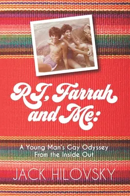 RJ, Farrah y yo: La Odisea Gay de un Joven de Adentro Hacia Afuera - RJ, Farrah and Me: A Young Man's Gay Odyssey from the Inside Out