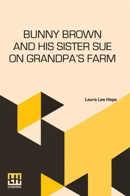 Bunny Brown y su hermana Sue en la granja del abuelo - Bunny Brown And His Sister Sue On Grandpa's Farm