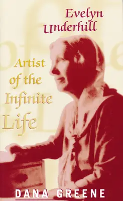 Evelyn Underhill Artista de la vida infinita - Evelyn Underhill: Artist of Infinite Life
