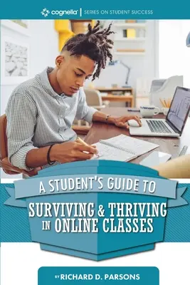 Guía del estudiante para sobrevivir y prosperar en las clases en línea - A Student's Guide to Surviving and Thriving in Online Classes