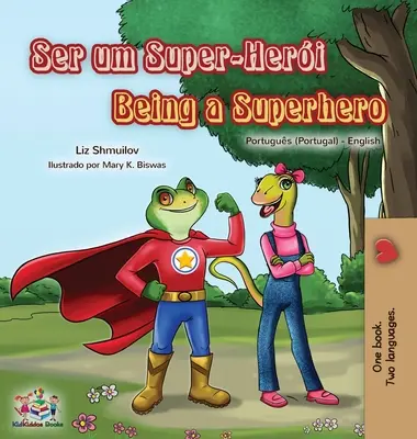 Ser un Superhéroe (Libro Bilingüe Inglés Portugués para Niños - Portugal) - Being a Superhero (Portuguese English Bilingual Book for Kids- Portugal)