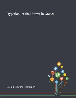 Hiperión, o el ermitaño en Grecia (Gaskill Howard (traductor)) - Hyperion, or the Hermit in Greece (Gaskill Howard (translator))