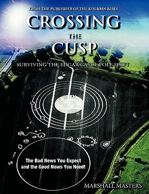 Cruzando la Cúspide: Sobreviviendo al Cambio de Polos de Edgar Cayce - Crossing the Cusp: Surviving the Edgar Cayce Pole Shift