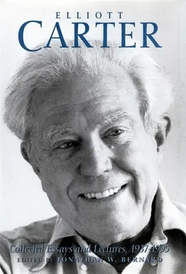 Elliott Carter: Recopilación de ensayos y conferencias, 1937-1995 - Elliott Carter: Collected Essays and Lectures, 1937-1995