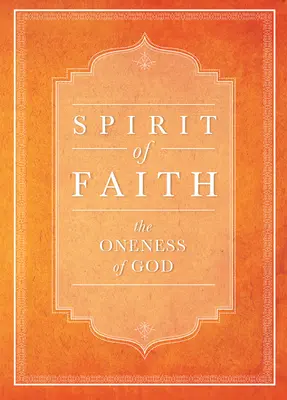 El Espíritu de la Fe: La Unicidad de Dios - Spirit of Faith: The Oneness of God