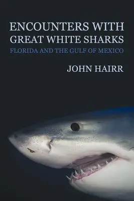 Encuentros con tiburones blancos: Florida y el Golfo de México - Encounters with Great White Sharks: Florida and the Gulf of Mexico