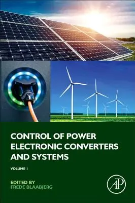 Control de convertidores y sistemas electrónicos de potencia: Volumen 1 - Control of Power Electronic Converters and Systems: Volume 1