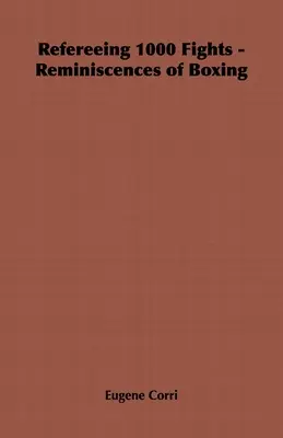 Arbitrando 1000 combates - Reminiscencias del boxeo - Refereeing 1000 Fights - Reminiscences of Boxing