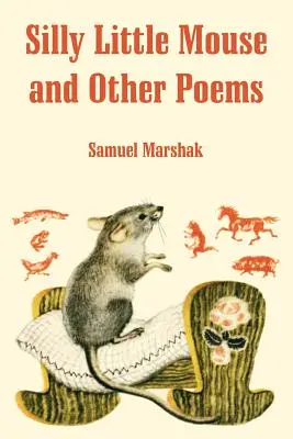 El ratoncito tonto y otros poemas - Silly Little Mouse and Other Poems