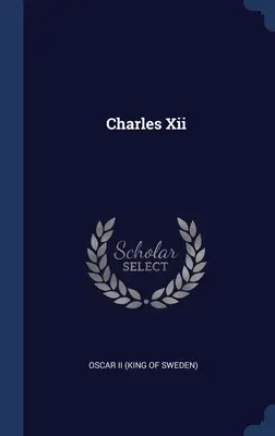 Charles Xii (Oscar II (Rey de Suecia)) - Charles Xii (Oscar II (King of Sweden))