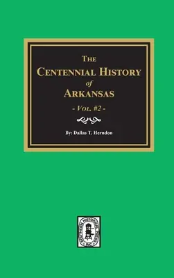 Centennial History of Arkansas - Volume #2 (Historia centenaria de Arkansas - Volumen 2) - Centennial History of Arkansas - Volume #2