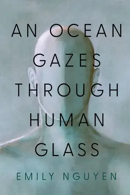 Un océano mira a través de un cristal humano - An Ocean Gazes Through Human Glass