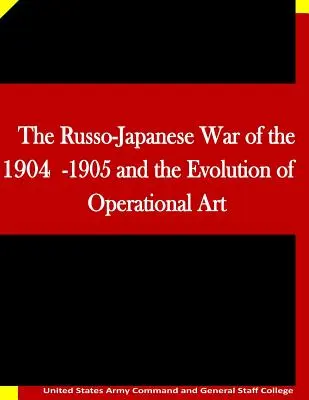 La guerra ruso-japonesa de 1904-1905 y la evolución del arte operacional - The Russo-Japanese War of the 1904-1905 and the Evolution of Operational Art