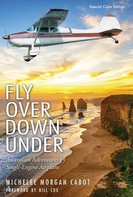 Fly Over Down Under: Australian Adventures by Single-Engine Airplane (Aventuras australianas en avión monomotor) - Fly Over Down Under: Australian Adventures by Single-Engine Airplane