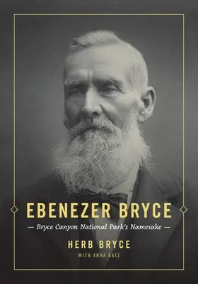 Ebenezer Bryce: el homónimo del Parque Nacional del Cañón Bryce - Ebenezer Bryce: Bryce Canyon National Park's Namesake