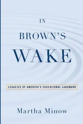 En la estela de Brown: El legado del hito educativo de Estados Unidos - In Brown's Wake: Legacies of America's Educational Landmark
