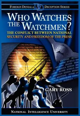 ¿Quién vigila a los vigilantes? El conflicto entre seguridad nacional y libertad de prensa - Who Watches the Watchmen? The Conflict Between National Security and Freedom of the Press