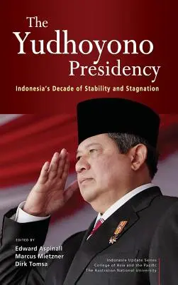 La presidencia de Yudhoyono: Década de estabilidad y estancamiento en Indonesia - The Yudhoyono Presidency: Indonesia's Decade of Stability and Stagnation