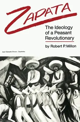 Zapata: La ideología de un campesino revolucionario - Zapata: The Ideology of a Peasant Revolutionary