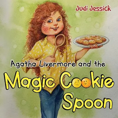 Agatha Livermore y la cuchara mágica para galletas - Agatha Livermore and the Magic Cookie Spoon