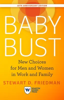 Baby Bust, Edición 10º Aniversario: Nuevas opciones para hombres y mujeres en el trabajo y la familia - Baby Bust, 10th Anniversary Edition: New Choices for Men and Women in Work and Family