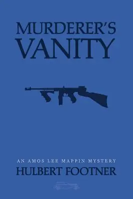 La vanidad del asesino (un misterio de Amos Lee Mappin) - Murderer's Vanity (an Amos Lee Mappin mystery)