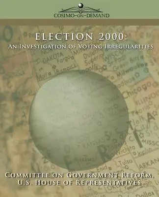 Elecciones 2000: An Investigation of Voting Irregularities - Election 2000: An Investigation of Voting Irregularities