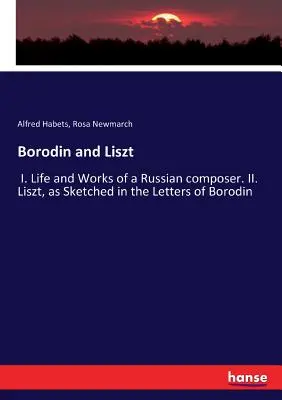 Borodin y Liszt: I. Vida y obra de un compositor ruso. II. Liszt, esbozado en las cartas de Borodin - Borodin and Liszt: I. Life and Works of a Russian composer. II. Liszt, as Sketched in the Letters of Borodin