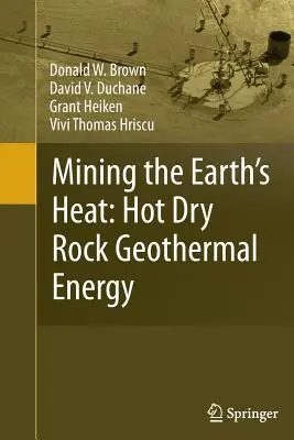 Explotar el calor de la Tierra: Energía geotérmica de roca seca caliente - Mining the Earth's Heat: Hot Dry Rock Geothermal Energy