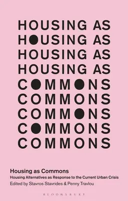 La vivienda como bien común: Alternativas habitacionales como respuesta a la actual crisis urbana - Housing as Commons: Housing Alternatives as Response to the Current Urban Crisis