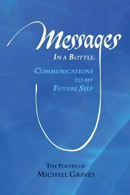 Mensajes en una botella: Comunicaciones a mi yo futuro - Messages in a Bottle: Communications to My Future Self