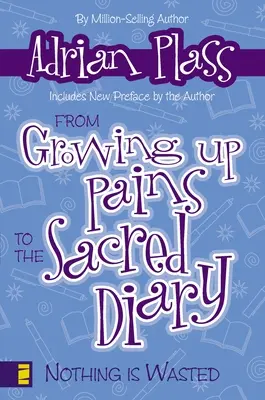 De los dolores de la infancia al Diario sagrado: Nada se desperdicia - From Growing Up Pains to the Sacred Diary: Nothing Is Wasted