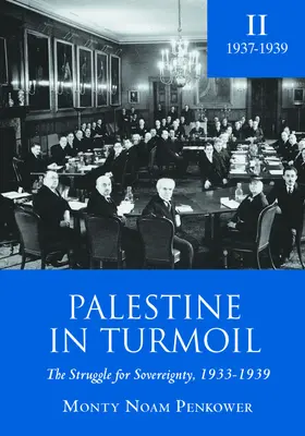 Palestine in Turmoil: La lucha por la soberanía, 1933-1939 (Vol. II) - Palestine in Turmoil: The Struggle for Sovereignty, 1933-1939 (Vol. II)