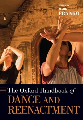 Oxford Handbook of Dance and Reenactment (Manual Oxford de danza y recreación) - Oxford Handbook of Dance and Reenactment