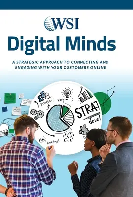 Mentes digitales: Un enfoque estratégico para conectar y comprometerse con sus clientes en línea - Digital Minds: A Strategic Approach to Connecting and Engaging with Your Customers Online