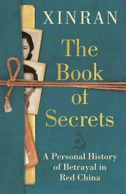 El libro de los secretos: Una historia personal de traición en la China Roja - The Book of Secrets: A Personal History of Betrayal in Red China