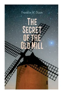 El secreto del viejo molino: Novela de aventuras y misterio (Serie The Hardy Boys) - The Secret of the Old Mill: Adventure & Mystery Novel (The Hardy Boys Series)